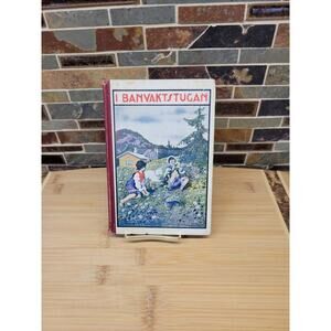 Antique Swedish American Book, I Banvaktstugan, Circa 1913 Margarete Lenk